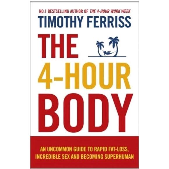 4-Hour Body An Uncommon Guide to Rapid Fat-Loss, Incredible Sex and Becoming.... - Picture 1 of 1